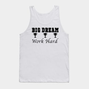 Dream Big, Work Hard Tank Top
